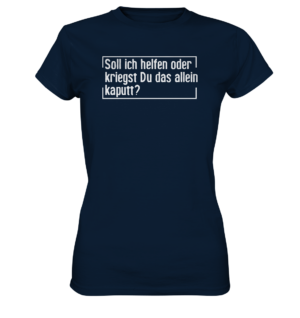 Ladyshirt - Kriegst Du das allein kaputt? - Ladies Premium Shirt