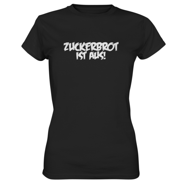 Ladyshirt - Zuckerbrot ist aus - Ladies Premium Shirt 1