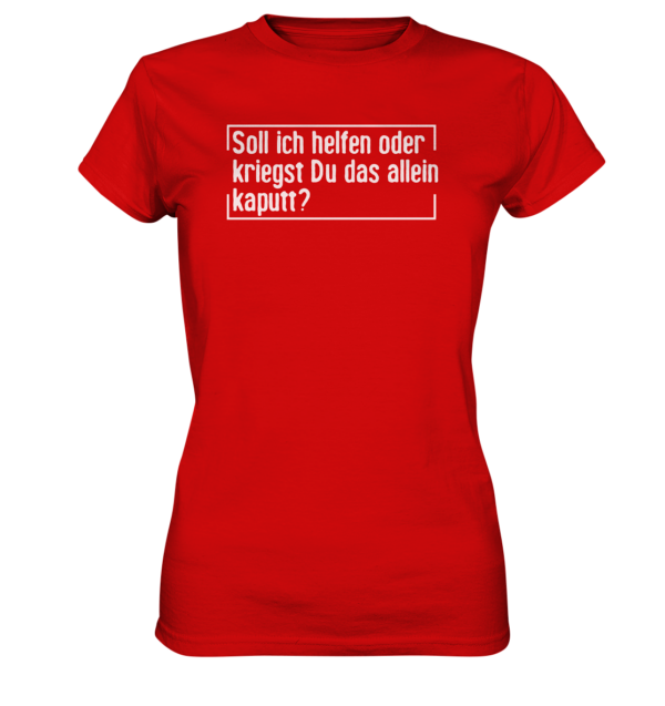 Ladyshirt - Kriegst Du das allein kaputt? - Ladies Premium Shirt