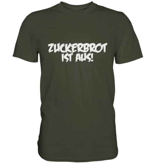 ZUCKERBROT IST AUS! - Premium Shirt 5