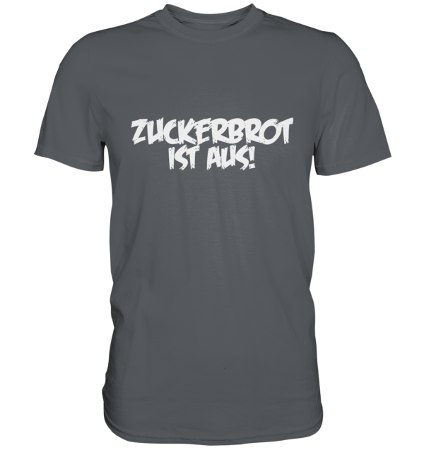 ZUCKERBROT IST AUS! - Premium Shirt 2