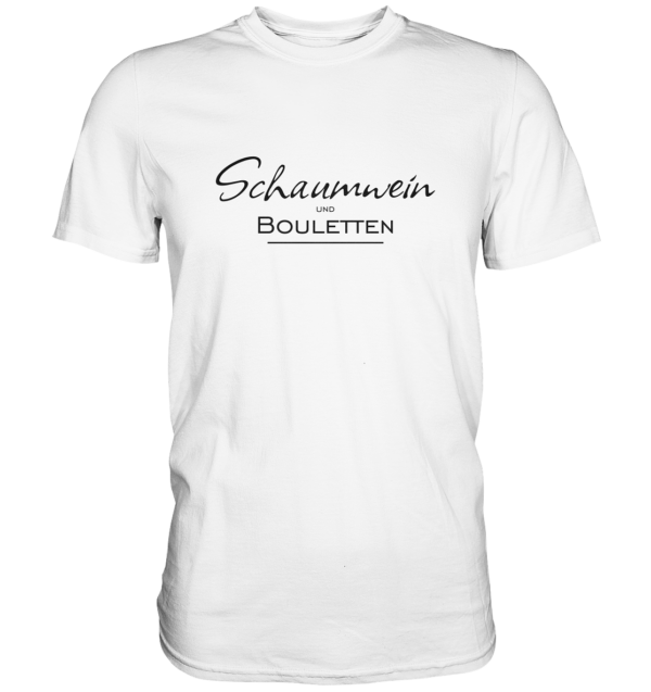 Schaumwein und Bouletten - das Shirt - Premium Shirt 3